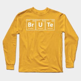 Brute (Br-U-Te) Periodic Elements Spelling Long Sleeve T-Shirt